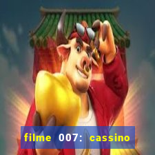 filme 007: cassino royale completo dublado youtube